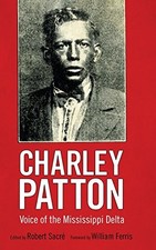 CHARLEY PATTON: VOICE OF THE MISSISSIPPI DELTA (AMERICAN By Robert Sacre VG