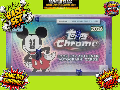 2026 Topps Chrome Disney Choose Your Card.  (base set) SAME DAY SHIPPING 100%