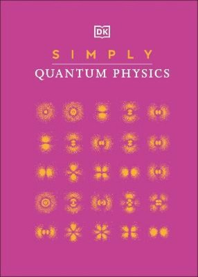 Simply Quantum Physics (DK Simply) by DK