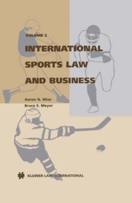 International sports law and business by Wise, Aaron N.