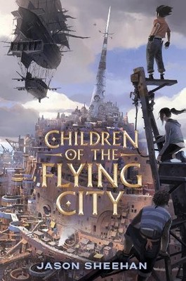 Jason Sheehan Children of the Flying City (Gebundene Ausgabe)