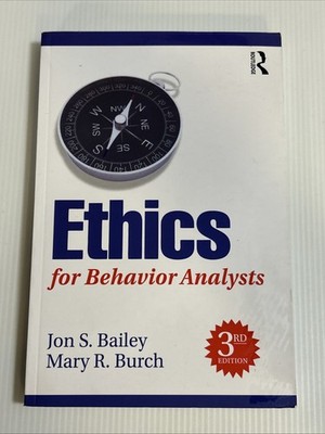 Ethics for Behavior Analysts by Jon S. Bailey & Mary R. Burch 3rd Ed 2016 PB