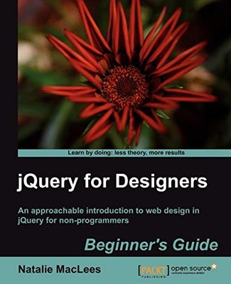 JQUERY FOR DESIGNERS: BEGINNERS GUIDE By Natalie Maclees *Excellent Condition*