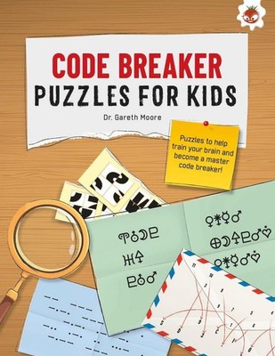 CODE BREAKER PUZZLES FOR KIDS: The Ultimate Code Breaker Puzzle Books For Kids -