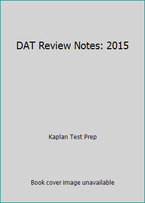 DAT Review Notes: 2015 by Kaplan Test Prep