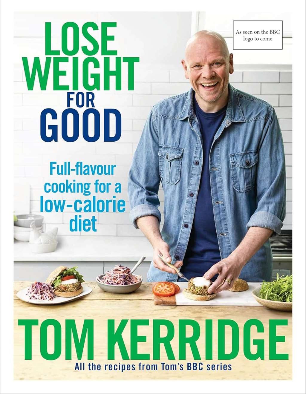 Lose Weight for Good: Full-flavour cooking for a low-calorie diet, Kerridge, Tom