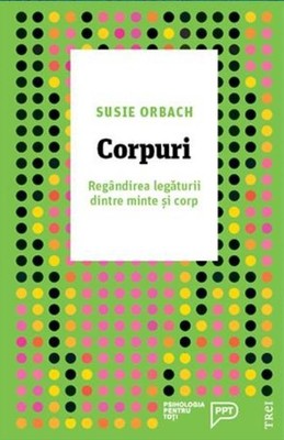 Corpuri. Regandirea legaturii dintre minte si corp By Susie Orba