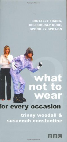 WHAT NOT TO WEAR FOR EVERY OCCASION PT 2 By Susannah Constantine 