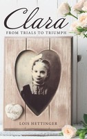 Clara | From Trials To Triumph | Lois Hettinger | Buch | Gebunden | Englisch