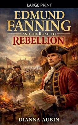 Edmund Fanning and the Road to Rebellion by Dianna Aubin Paperback Book