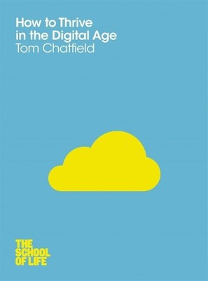 Tom Chatfield How to Thrive in the Digital Age (Taschenbuch) School of Life