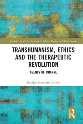 Transhumanism, Ethics and the Therapeutic Revolution | Agents of Change | Buch
