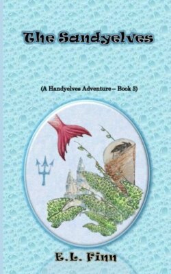 The Sandyelves: (A Handyelves Adventure - Book3): Volume 3 (The Handyelves)-,