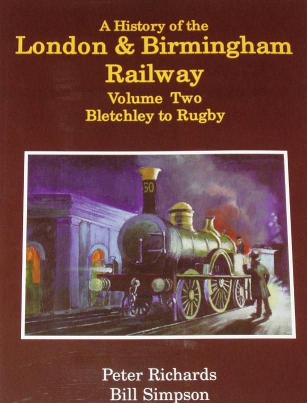 LONDON & BIRMINGHAM RAILWAY HISTORY Steam Rail Vol2 Bletchley Rugby L&BR LNWR