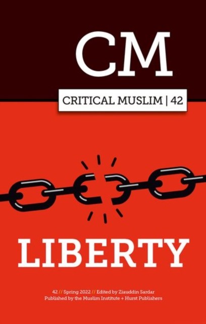 Critical Muslim 42: Liberty by Ziauddin Sardar PAPERBACK 9781787387171
