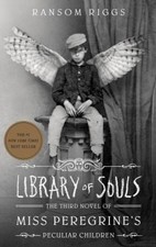 Library of Souls : The Third Novel of Miss Peregrine's Peculiar C