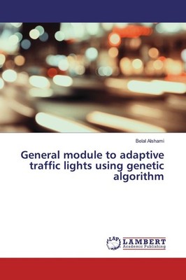 General module to adaptive traffic lights using genetic algorithm Belal Alshami