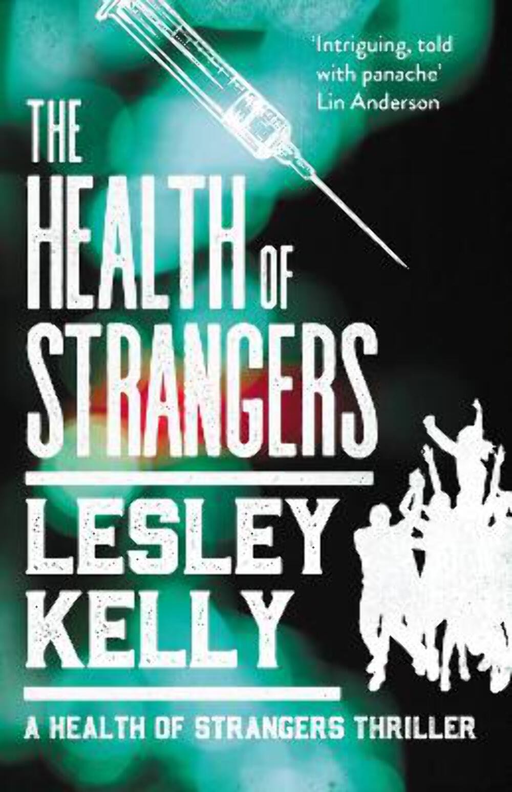 Lesley Kelly: The Health of Strangers (The Health of Strangers Thrillers) [2019]