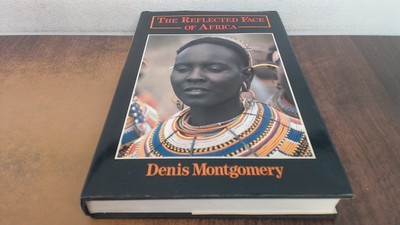 			The reflected face of Africa, Denis Montgomery, AFRICAN INSIGHT I		