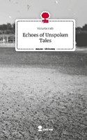 Echoes Of Unspoken Tales. Life Is A Story - Story.One Victoria Falb