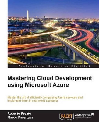 Mastering Cloud Development using Microsoft Azure by Roberto Freato (English) Pa