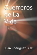 Guerreros de La Vida by Juan Diego Rodr?guez Diaz (Spanish) Paperback Book