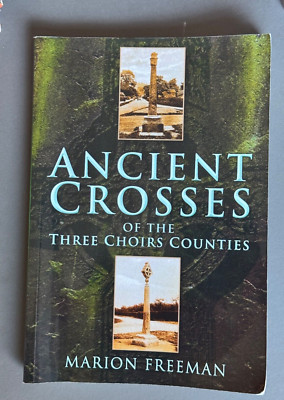 Ancient Crosses of the Three Choirs Counties, by  M Freeman, Softback, 1964