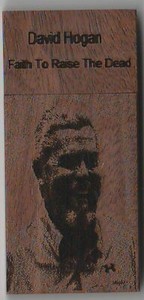 David Hogan on USB FLASH DRIVE - Audio/Video * Faith to Raise the Dead *