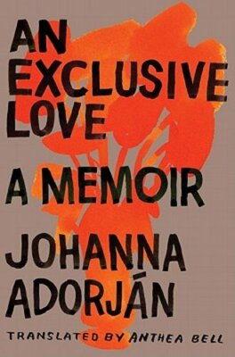 An Exclusive Love by Johanna Adorján: New