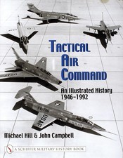 Tactical Air Command: An Illustrated History 1946-1992 (Schiffer Military Hi...