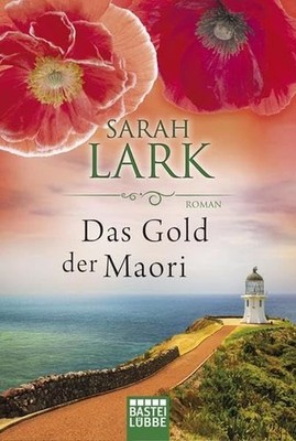 Das Gold der Maori: Roman (Die Kauri-Trilogie) Lark, Sarah: