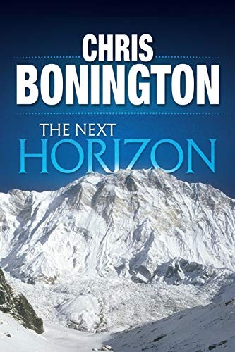 The Next Horizon: From the Eiger to the South Face of Annapurna By Chris Boning