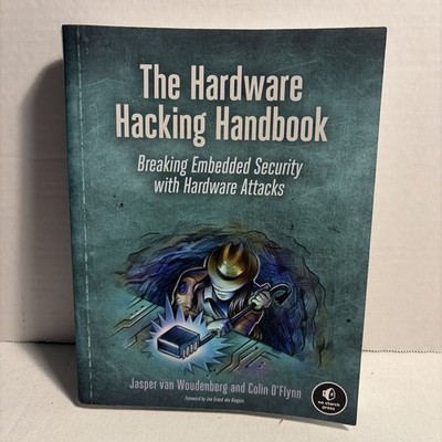 The Hardware Hacking Handbook Breaking Embedded Security with Hardware Attacks