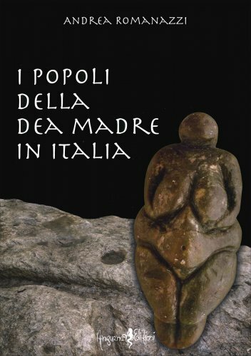 Anguana Edizioni I Popoli Della Dea Madre In Italia - Andrea Romanazzi - Immagine 4