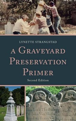 A Graveyard Preservation Primer - 9780759122413