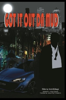 Got It Out Da Mud By Andre McDougal - New Copy - 9781954425682