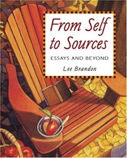 From Self to Sources: Essays and Beyond - Brandon, Lee - Acceptable - See co...