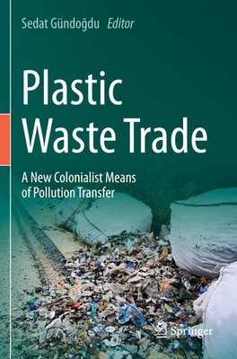 Plastic Waste Trade A New Colonialist Means of Pollution Transfer Sedat Gündo¿du
