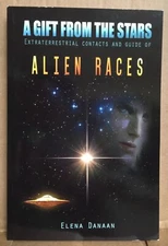A Gift From the Stars; Extraterrestrial Contacts & Guide of Alien Races Danaan
