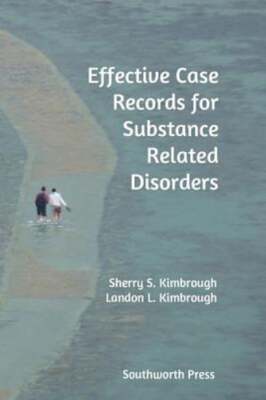 Effective Case Records for Substance Related Disorders by Sherry S Kimbrough