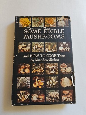 Some Edible Mushrooms And How to Cook Them by Nina L Faubion Used 1972 Hardcover