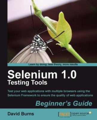 Selenium 1.0 Testing Tools: Beginner's Guide by Burns, David