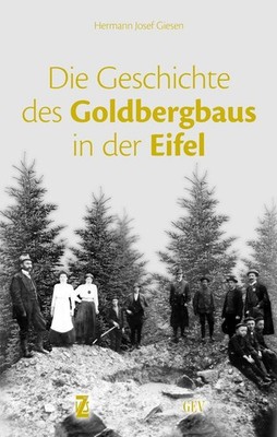 Die Geschichte des Goldbergbaus in der Eifel | Hermann Josef Giesen | deutsch