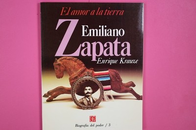 148009 ENRIQUE ENRIQUE KRAUZE EMILIANO ZAPATA El Amor a LA Tierra