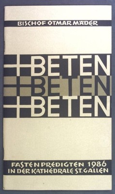 Beten, beten, beten. Fastenpredigten 1986 in der Kathedrale St. Gallen. Mäder, O