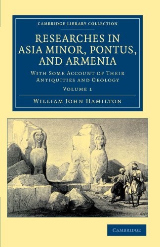 Researches in Asia Minor, Pontus, and Armenia - Volume 1, Hamilton, John<-