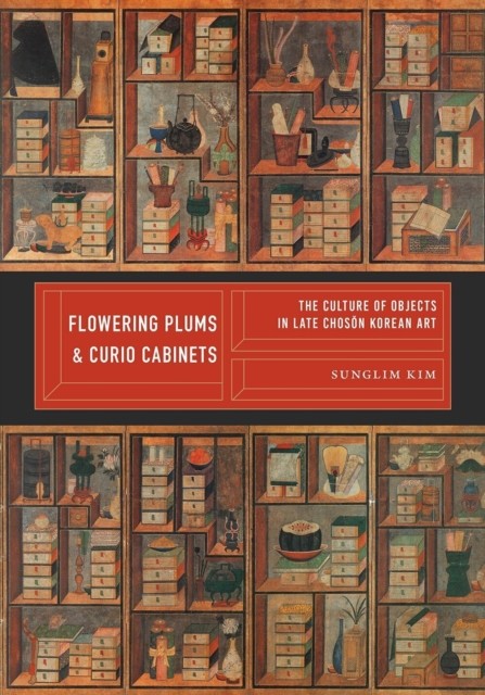 Flowering Plums and Curio Cabinets by Sunglim  Kim (Hardback Book)