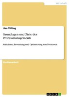 Lisa Villing | Grundlagen Und Ziele Des Prozessmanagements | Taschenbuch (2017)