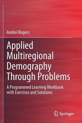 Applied Multiregional Demography Through Problems: A Programmed Learning Workboo