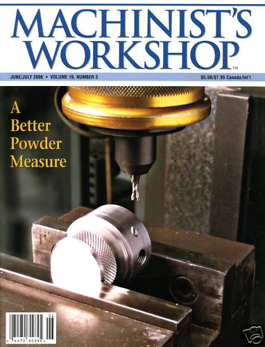 Machinist's Workshop Magazine Vol.19 No.3 June/July 2006